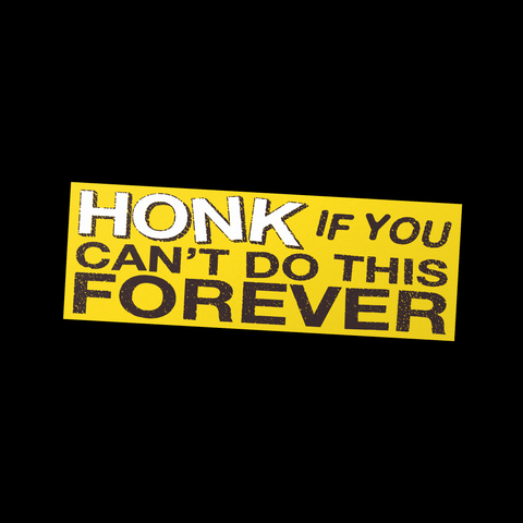 CAN'T DO THIS FOREVER - BUMPER STICKER